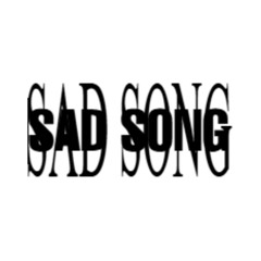 SAD SONG