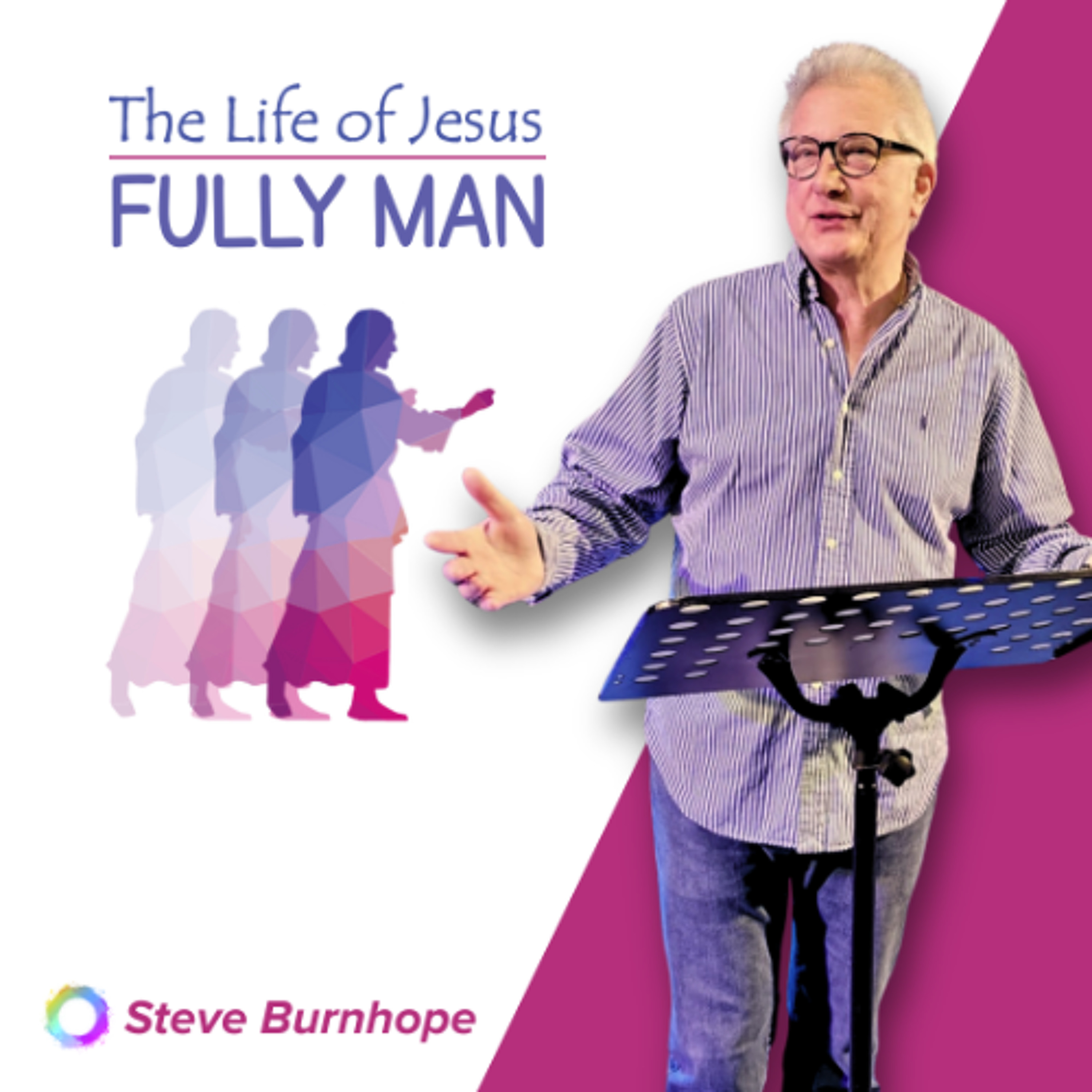 Life Of Jesus – Fully Man