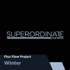 Flux Flow Project - Spring [Superordinate Dub Waves]