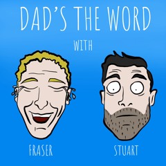 Dad's The Word - EP4 - Sexy talk, amniotic sacs, and how to bring on labour