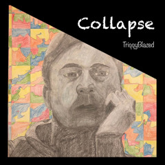 @TRIQQYBLAZED - COLLAPSE