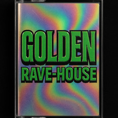 Golden Rave-House (Chaos)