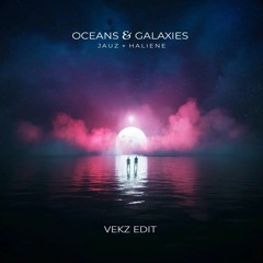 Jauz, HALIENE - Oceans & Galaxies (Vekz Edit)