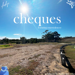 cheques (feat. emoviolencee) [me x oakie]