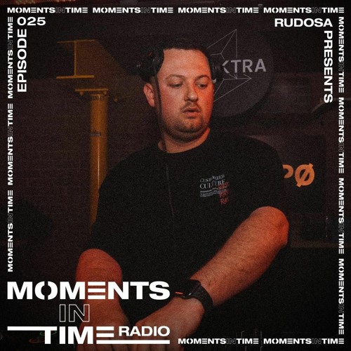 Moments In Time Radio Show 025 - Rudosa
