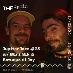 Jupiter Jazz #28 w/ Mini Nik & Batuque di Jay // 17.02.24