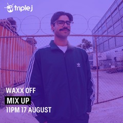 WAXX OFF - Triple J Mix Up