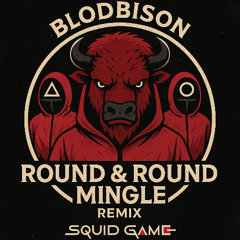 Round n Round Mingle [BlodBison Remix]