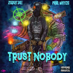 2sdxrt3all - Trust Nobody [Prod: Whyceg] [@DJGren8de + DJ Banned + Slump Audios Exclusive]