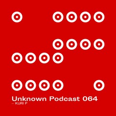 | Unknown Podcast Serie 064 : Kuri P