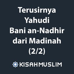 Kisah Muslim: Terusirnya Yahudi Bani an-Nadhir dari Madinah 2