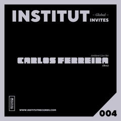 Institut GLOBAL Invites - Carlos Ferreira (Live) / Podcast # 004