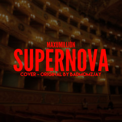 Supernova (Cover - Original by Badmomzjay)