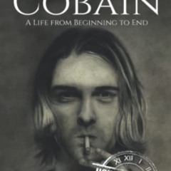 [Get] PDF 💚 Kurt Cobain: A Life from Beginning to End (Biographies of Musicians) by