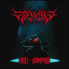 HOL! - VAMPIRE (ZENXOW VIP)