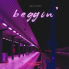 MIVARI - Beggin'