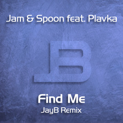 Jam & Spoon feat. Plavka - Find Me (JayB Extended Remix)