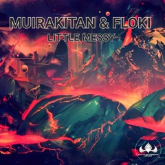 Muirakitan & Floki - Little Messy (Preview)