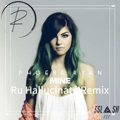 Phoebe Ryan - Mine(Ru Halluxate Remix)