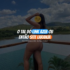 O TAL DO LINK AZUL OU SITE LARANJA - Mc´s Pretchako e Rd [Dj PdrãoNoBeat]