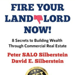 download KINDLE 💞 Fire Your Landlord Now!: 8 Secrets to Building Wealth Through Comm