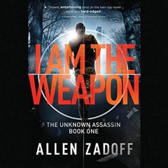 ACCESS KINDLE PDF EBOOK EPUB I Am the Weapon: The Unknown Assasin, Book 1 by  Allen Z