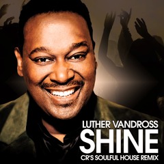 Luther Vandross - Shine (CR's Soulful House Remix)