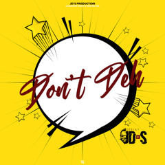 JDS - Don't Deh Remix