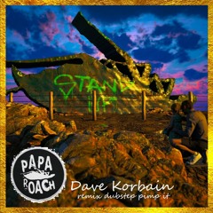 Papa Roach - Stand Up ( Dave Korbain Dubstep Pimp It )