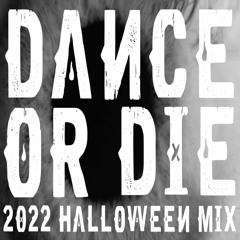 DANCE OR DIE - 2022 Halloween Mix
