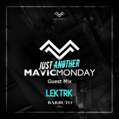 22. Just Another Mavic Monday w/ guest mix by LEKTRK