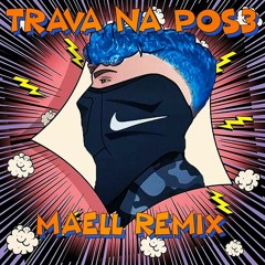 Trava Na Pose - Maell (Remix) FREE DOWNLOAD