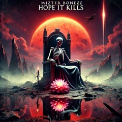 Mizter Bonezz - Hope It Kills