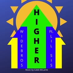 Higher (ft. Lil' Sis)