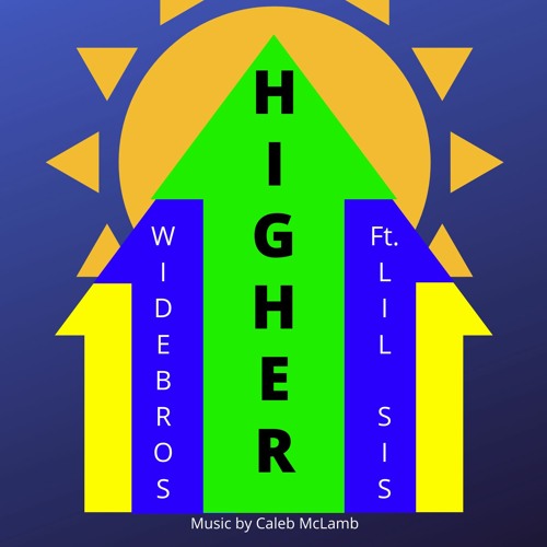 Higher (ft. Lil' Sis)