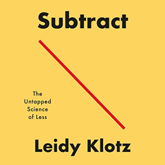 [READ] EBOOK 🗸 Subtract: The Untapped Science of Less by  Leidy Klotz,Leidy Klotz,Ro