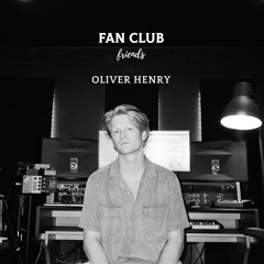 Fan Club Friends Episode 29 - Oliver Henry