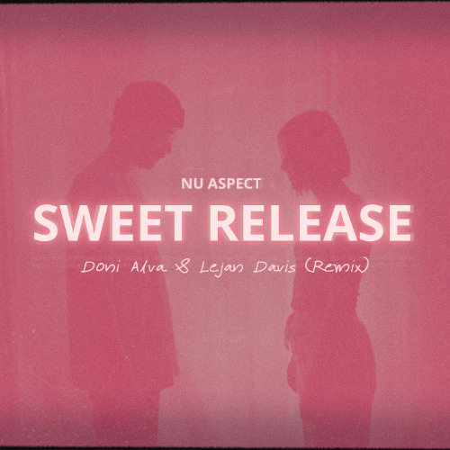 Nu Aspect - Sweet Release (Doni Alva & Lejan Davis Remix)