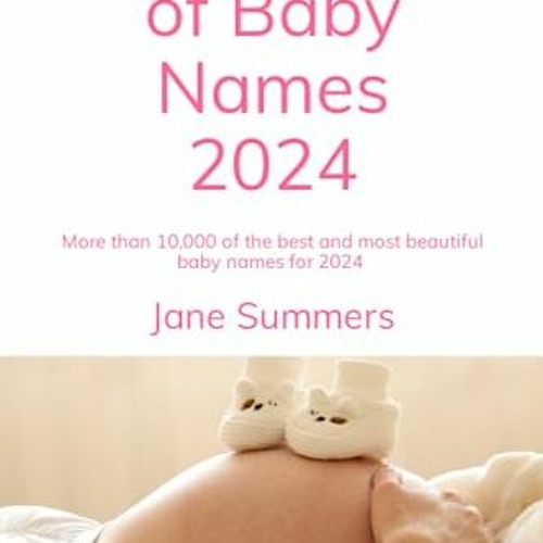 Stream !) The BIG Book of Baby Names 2024, More than 10,000 of the best