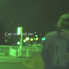 Can You Feel Me