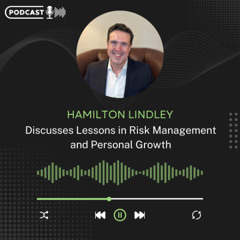 Hamilton Lindley Discusses Lessons in Risk Management and Personal Growth