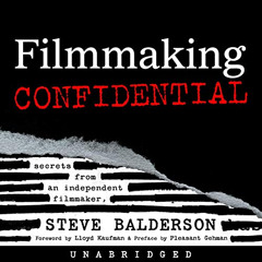 [Free] EPUB 📫 Filmmaking Confidential: Secrets from an Independent Filmmaker by  Ste