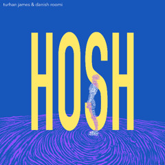 Hosh (Turhan James x Danish Roomi)
