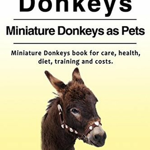 Stream Get PDF Miniature Donkeys. Miniature Donkeys as Pets. Miniature