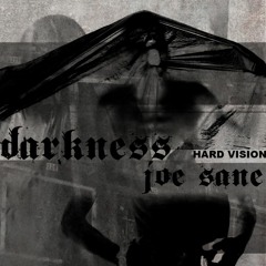 JOE SANE - Darkness (HARD VISION)
