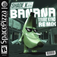 Shade K - Banana (TERRIE KYND Remix) [Out Now]