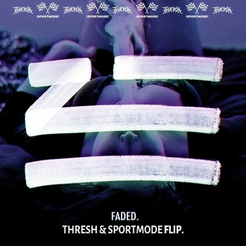 Zhu - Faded (SPORTMODE & THRESH FLIP) [FREE DOWNLOAD]