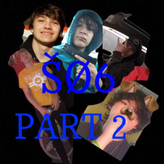 S06 part 2 (featuring: AKMR, DRXP, and HXARTLXSS)