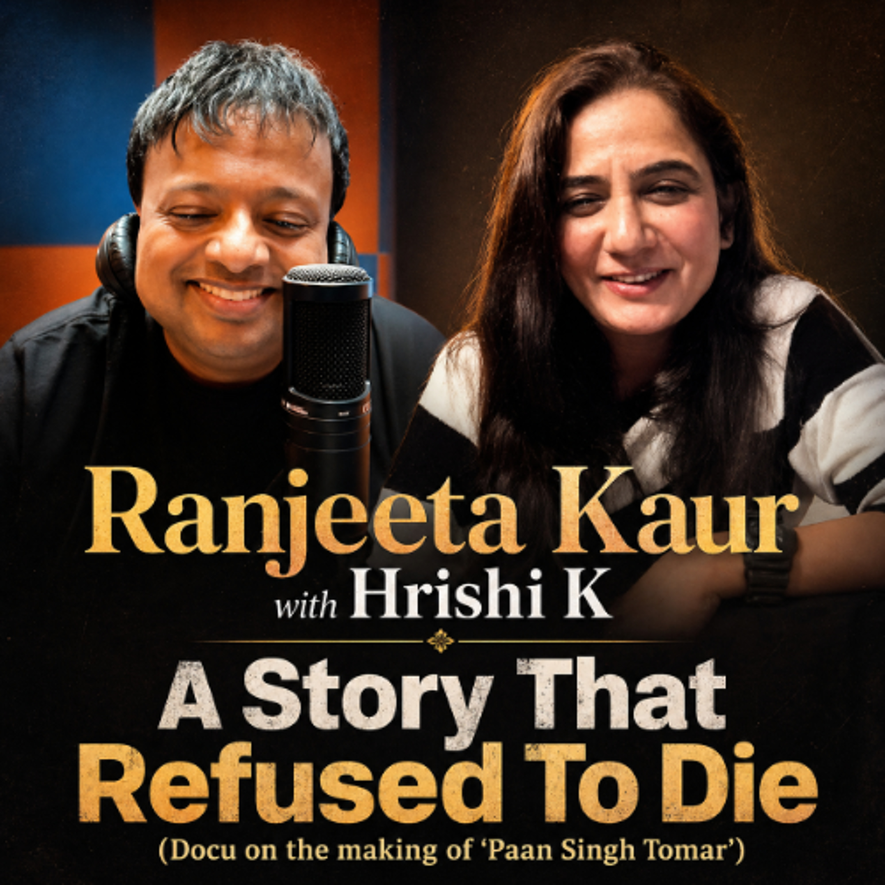 Ranjeeta Kaur with Hrishi K - A Story That Refused To Die (Making of Paan Singh Tomar)