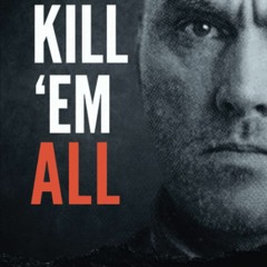 Download ⚡️ PDF Kill 'Em All A True Story of Abuse  Revenge and the Making of a Monster (Ryan Gr
